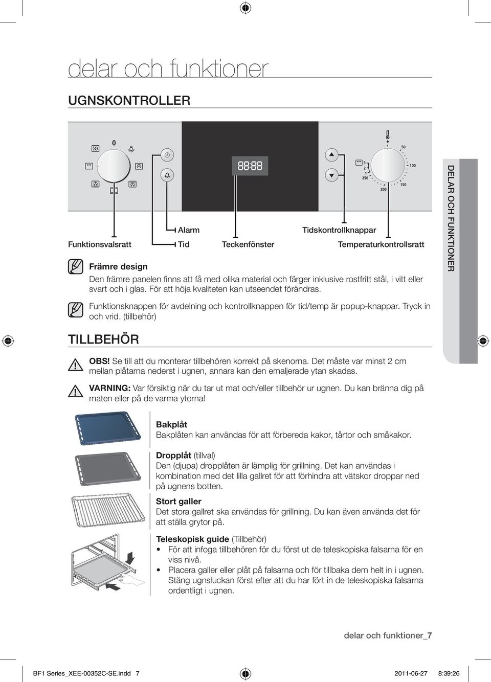 delar och funktioner Funktionsknappen för avdelning och kontrollknappen för tid/temp är popup-knappar. Tryck in och vrid. (tillbehör) tillbehör OBS!