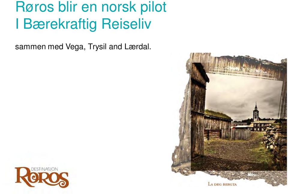 mellom Røros kommune, Destinasjon Røros, Rørosmat, RørosMuseet og næringa I felles