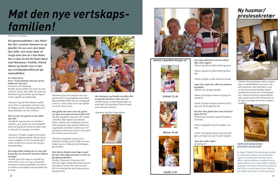 Her er kan du bli litt bedre kjent med Marianne, Fredrik, Erlend, Maren og Sindre som er den nye vertskapsfamilien på Sjømannskirken.
