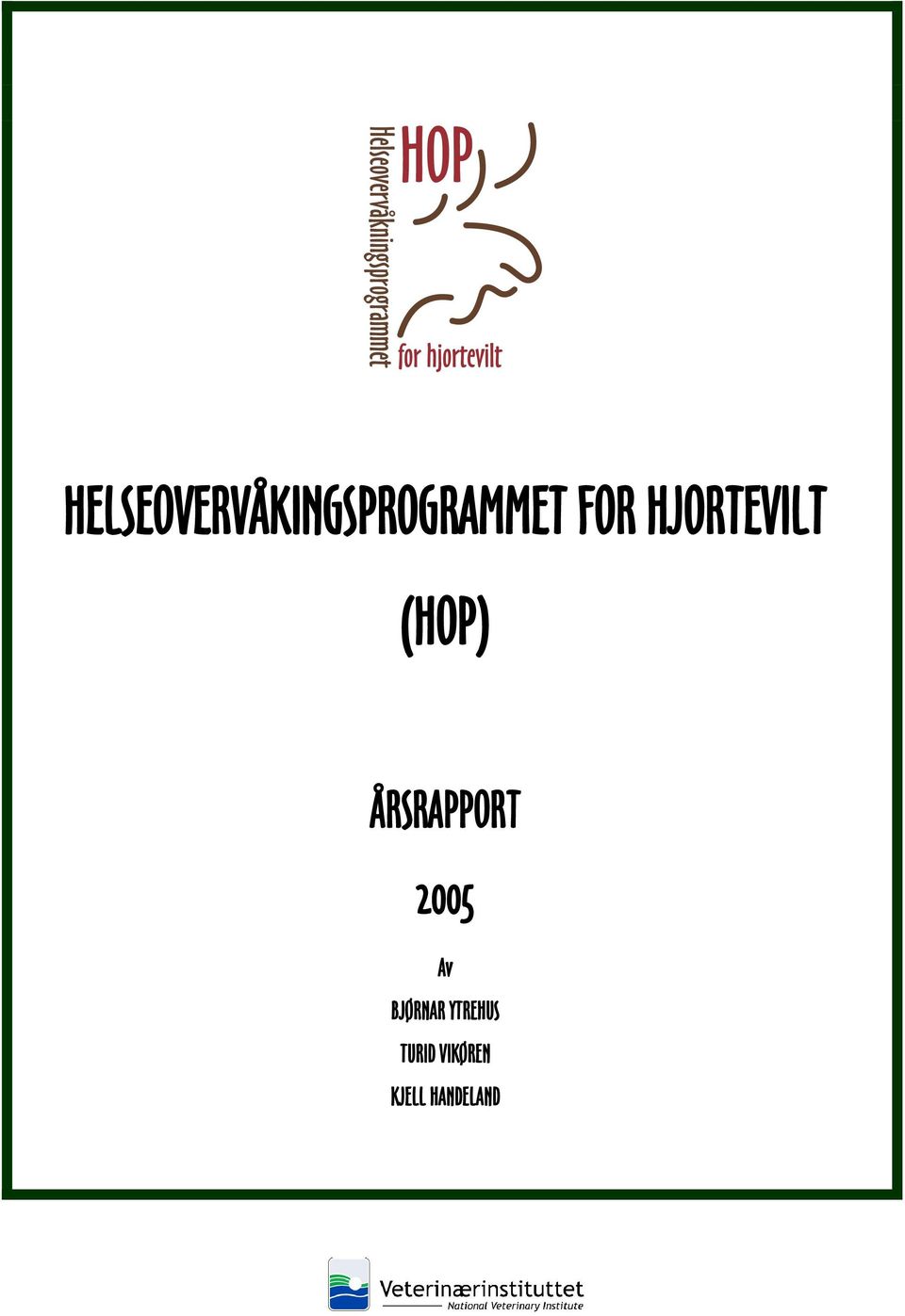 ÅRSRAPPORT 2005 Av BJØRNAR