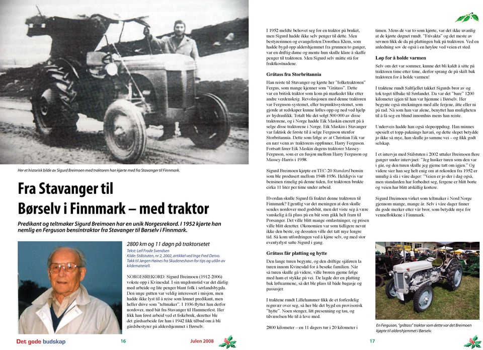 I 1952 kjørte han nemlig en Ferguson bensintraktor fra Stavanger til Børselv i Finnmark.