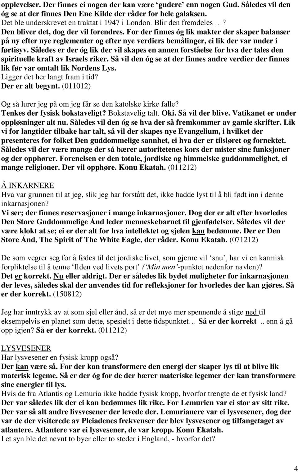 For der finnes óg lik makter der skaper balanser på ny efter nye reglementer og efter nye verdiers bemålinger, ei lik der var under i førtisyv.