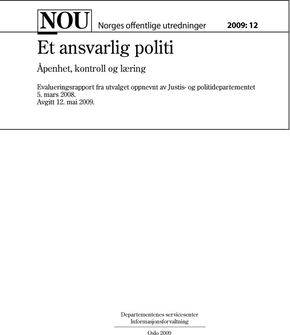 politidepartementet 5. mars 2008. Avgitt 12. mai 2009.