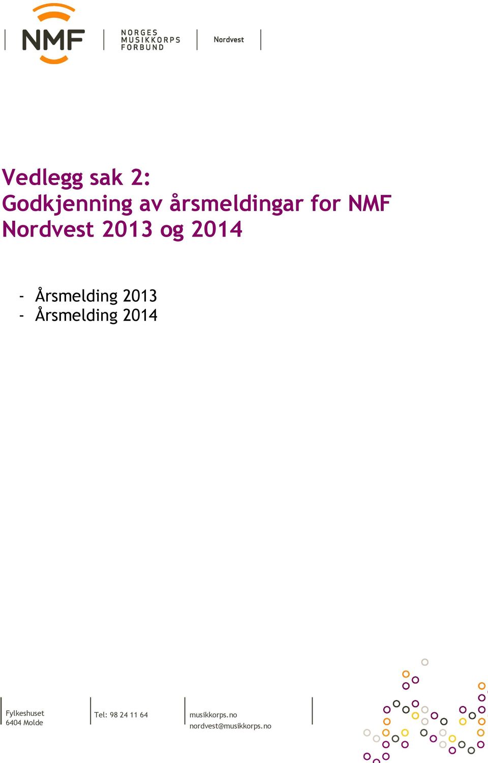Årsmelding 2014 Fylkeshuset 6404 Molde Tel: 98