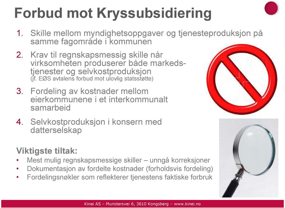 EØS avtalens forbud mot ulovlig statsstøtte) 3. Fordeling av kostnader mellom eierkommunene i et interkommunalt samarbeid 4.