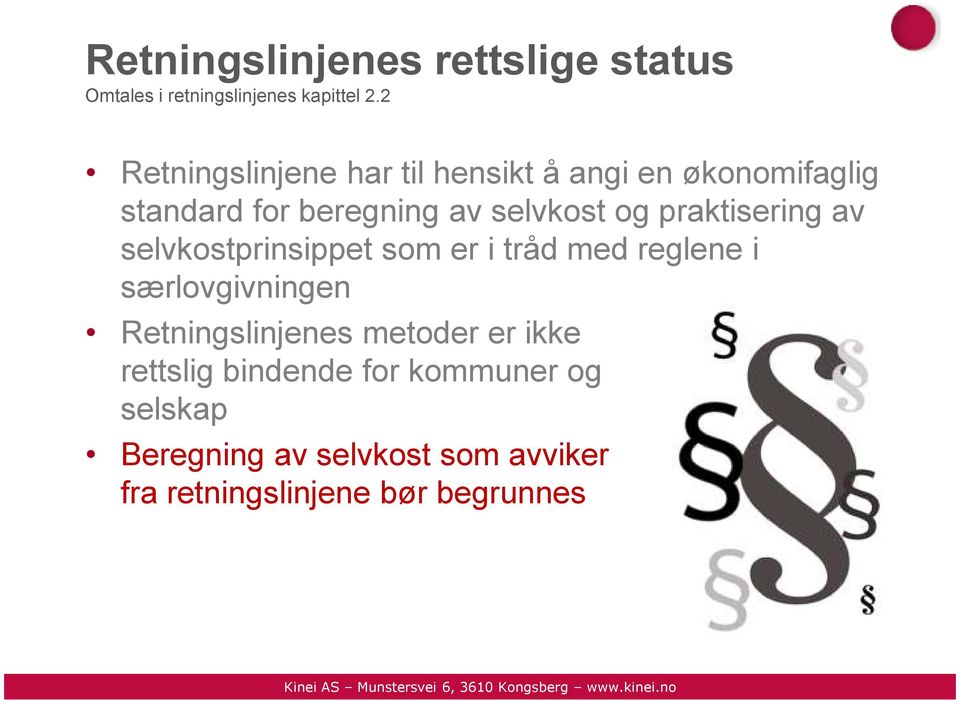 praktisering av selvkostprinsippet som er i tråd med reglene i særlovgivningen Retningslinjenes