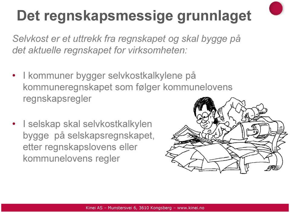 kommuneregnskapet som følger kommunelovens regnskapsregler I selskap skal