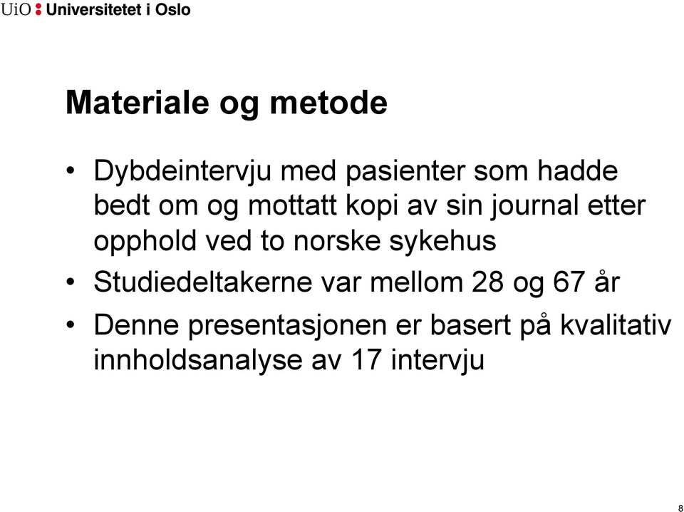 sykehus Studiedeltakerne var mellom 28 og 67 år Denne