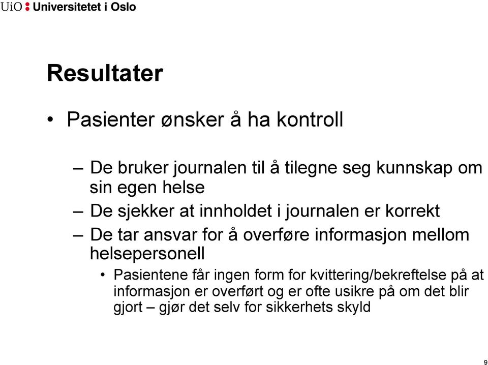 informasjon mellom helsepersonell Pasientene får ingen form for kvittering/bekreftelse på at