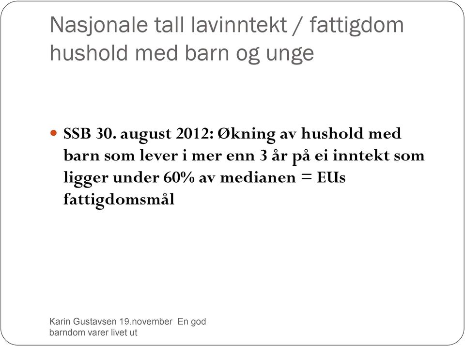 august 2012: Økning av hushold med barn som lever