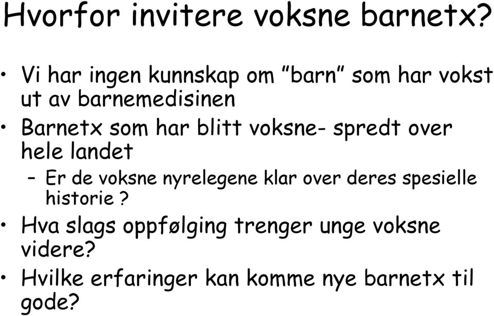 har blitt voksne- spredt over hele landet Er de voksne nyrelegene klar over