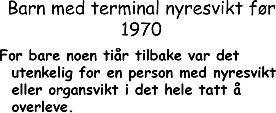 utenkelig for en person med nyresvikt