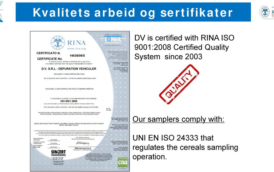 since 2003 Our samplers comply with: UNI EN ISO