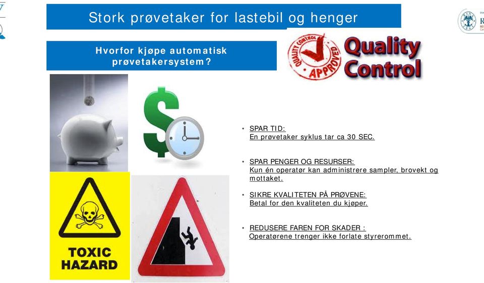 SPAR PENGER OG RESURSER: Kun én operatør kan administrere sampler, brovekt og mottaket.