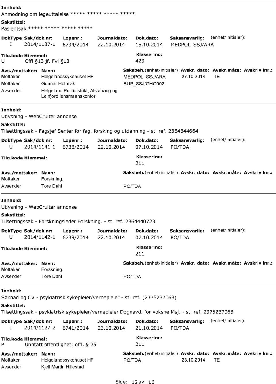 2014 TE Mottaker Gunnar Holmvik B_SSJ/GHO002 Helgeland olitidistrikt, Alstahaug og Leirfjord lensmannskontor tlysning - WebCruiter annonse Tilsettingssak - Fagsjef Senter for fag, forsking og