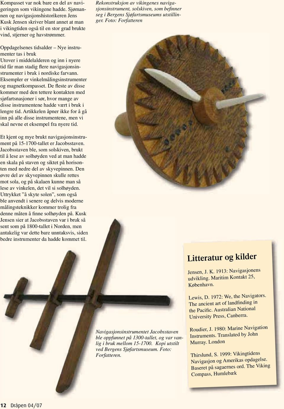 Rekonstruksjon av vikingenes navigasjonsinstrument, solskiven, som befinner seg i Bergens Sjøfartsmuseums utstillinger.