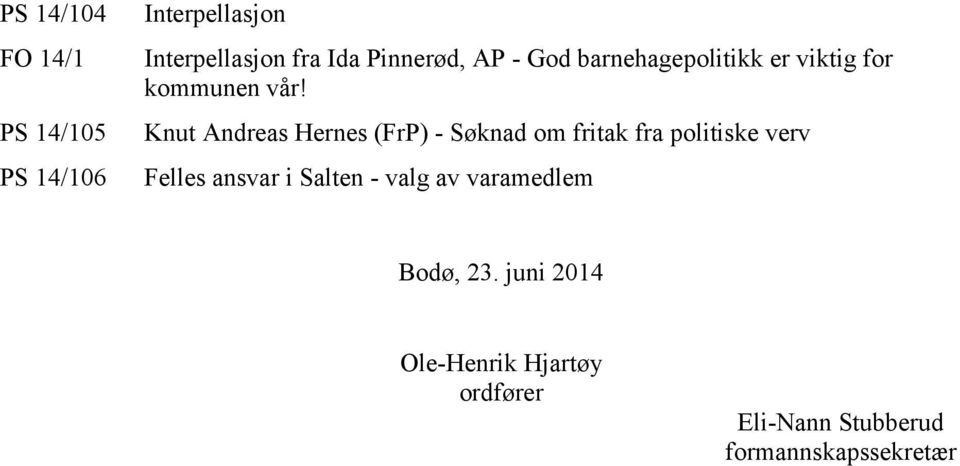 Knut Andreas Hernes (FrP) - Søknad om fritak fra politiske verv Felles ansvar i