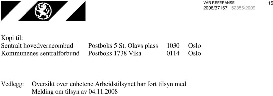 Postboks 1738 Vika 0114 Oslo Vedlegg: Oversikt over enhetene