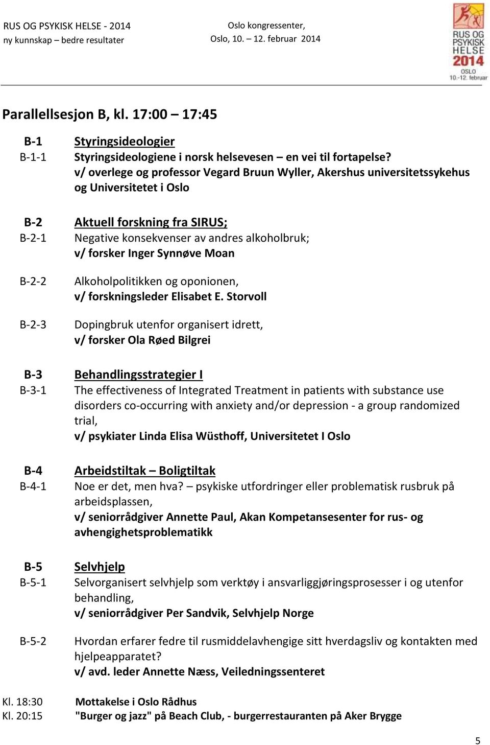 Synnøve Moan B-2-2 B-2-3 Alkoholpolitikken og oponionen, v/ forskningsleder Elisabet E.