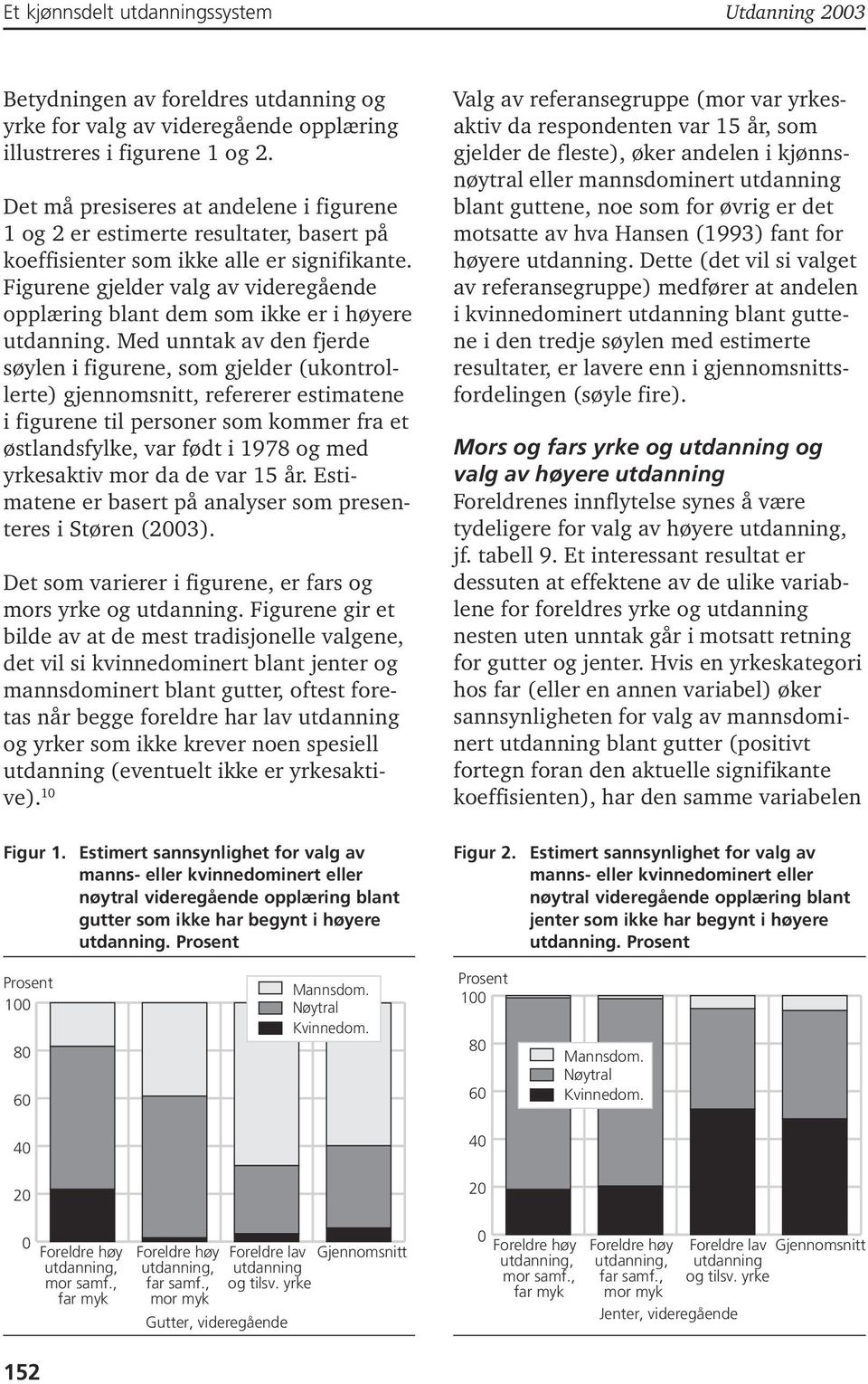 Figurene gjelder valg av videregående opplæring blant dem som ikke er i høyere utdanning.