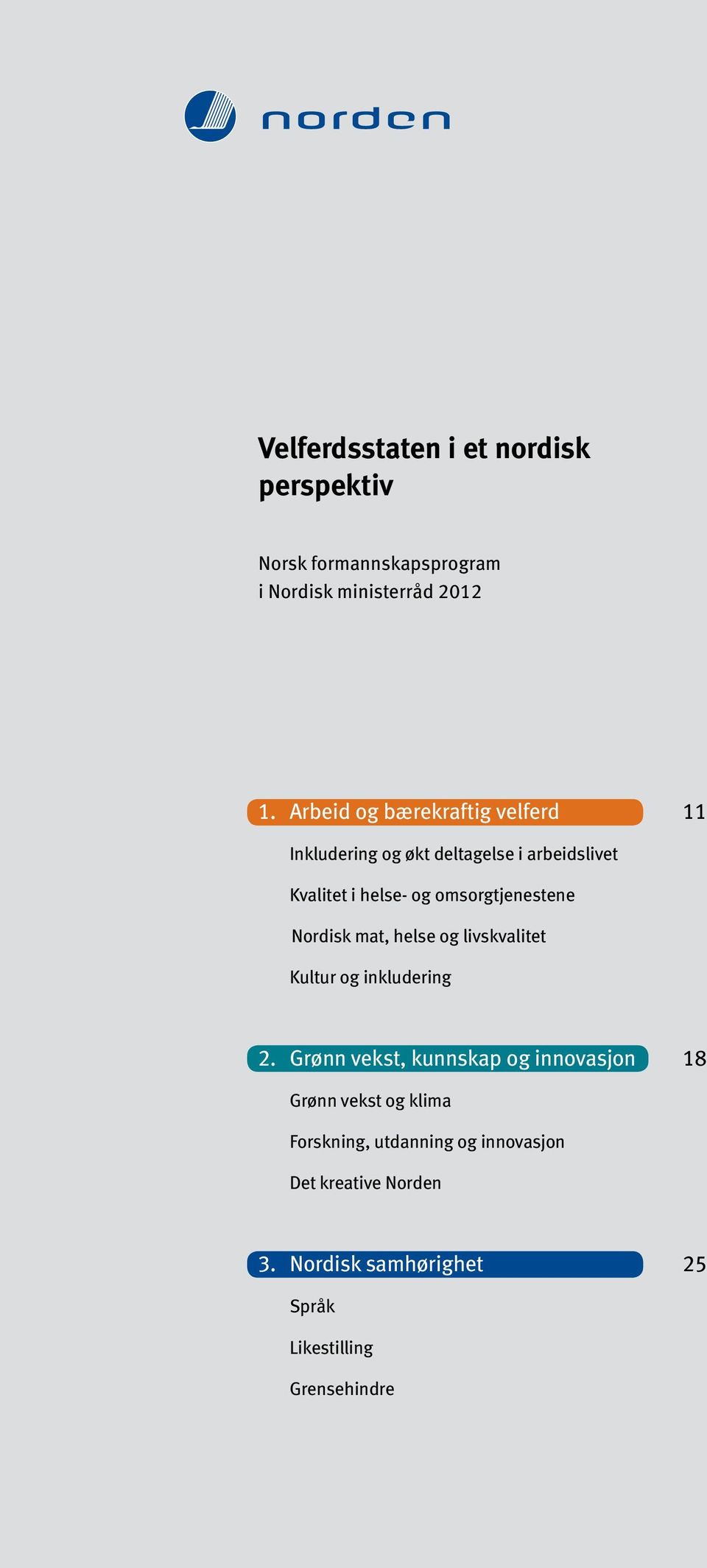 omsorgtjenestene Nordisk mat, helse og livskvalitet Kultur og inkludering 2.