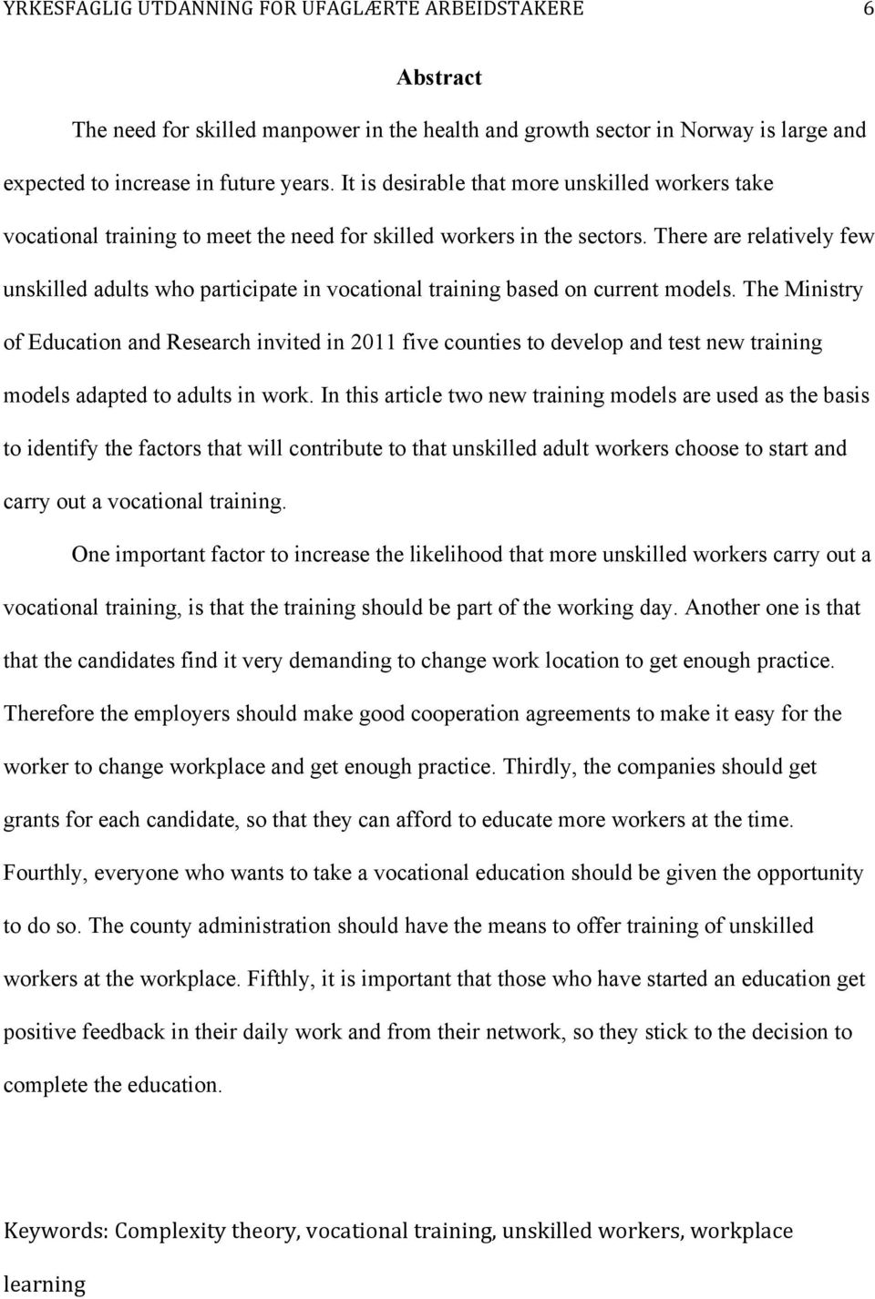 There are relatively few unskilled adults who participate in vocational training based on current models.