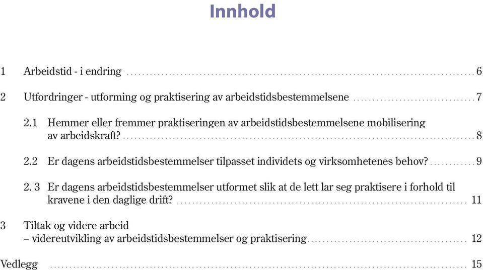 2 Er dagens arbeidstidsbestemmelser tilpasset individets og virksomhetenes behov?...9 2.