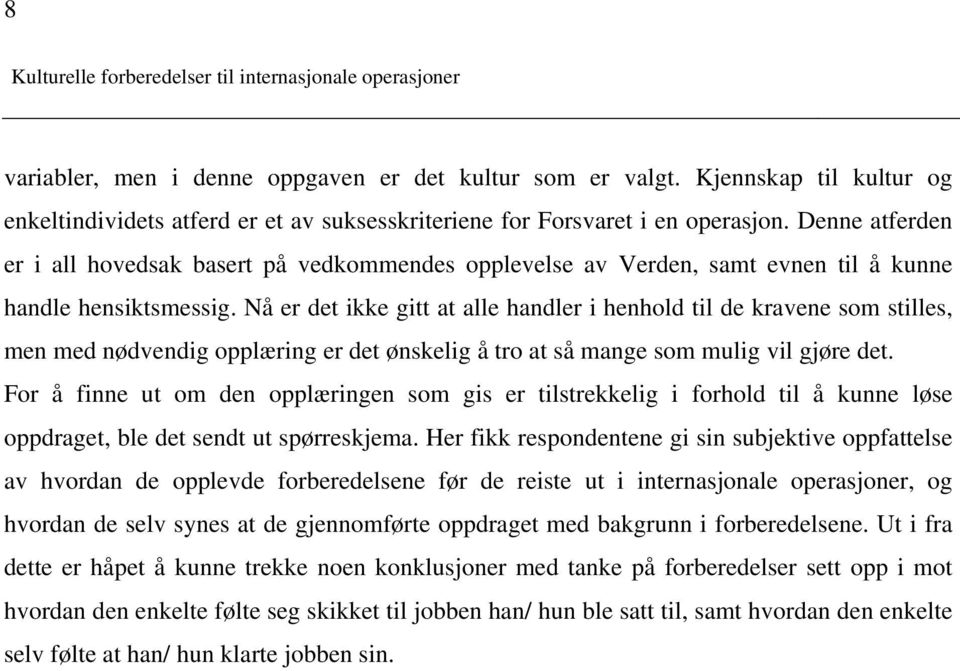 Nå er det ikke gitt at alle handler i henhold til de kravene som stilles, men med nødvendig opplæring er det ønskelig å tro at så mange som mulig vil gjøre det.