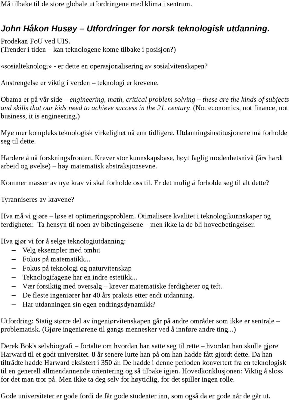 Obama er på vår side engineering, math, critical problem solving these are the kinds of subjects and skills that our kids need to achieve success in the 21. century.