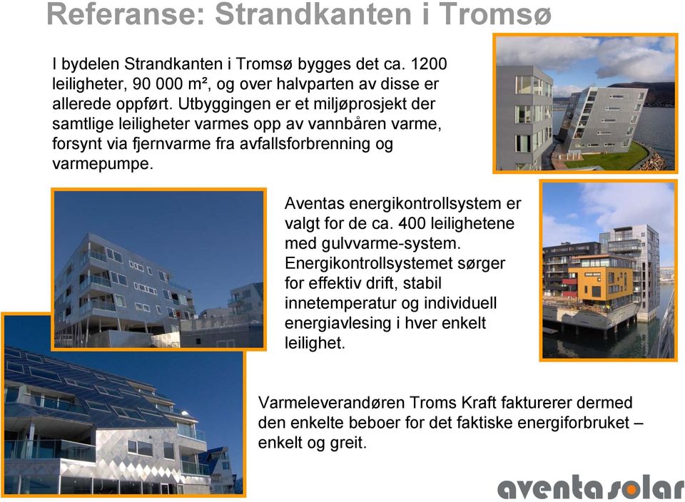 Aventas energikontrollsystem er valgt for de ca. 400 leilighetene med gulvvarme-system.