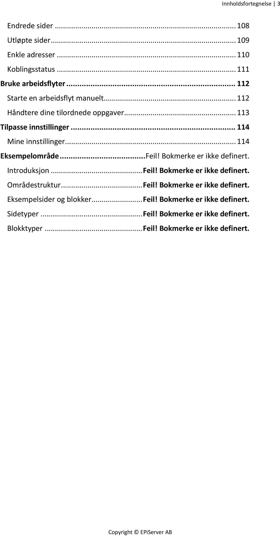 .. 114 Eksempelområde... Feil! Bokmerke er ikke definert. Introduksjon... Feil! Bokmerke er ikke definert. Områdestruktur... Feil! Bokmerke er ikke definert. Eksempelsider og blokker.