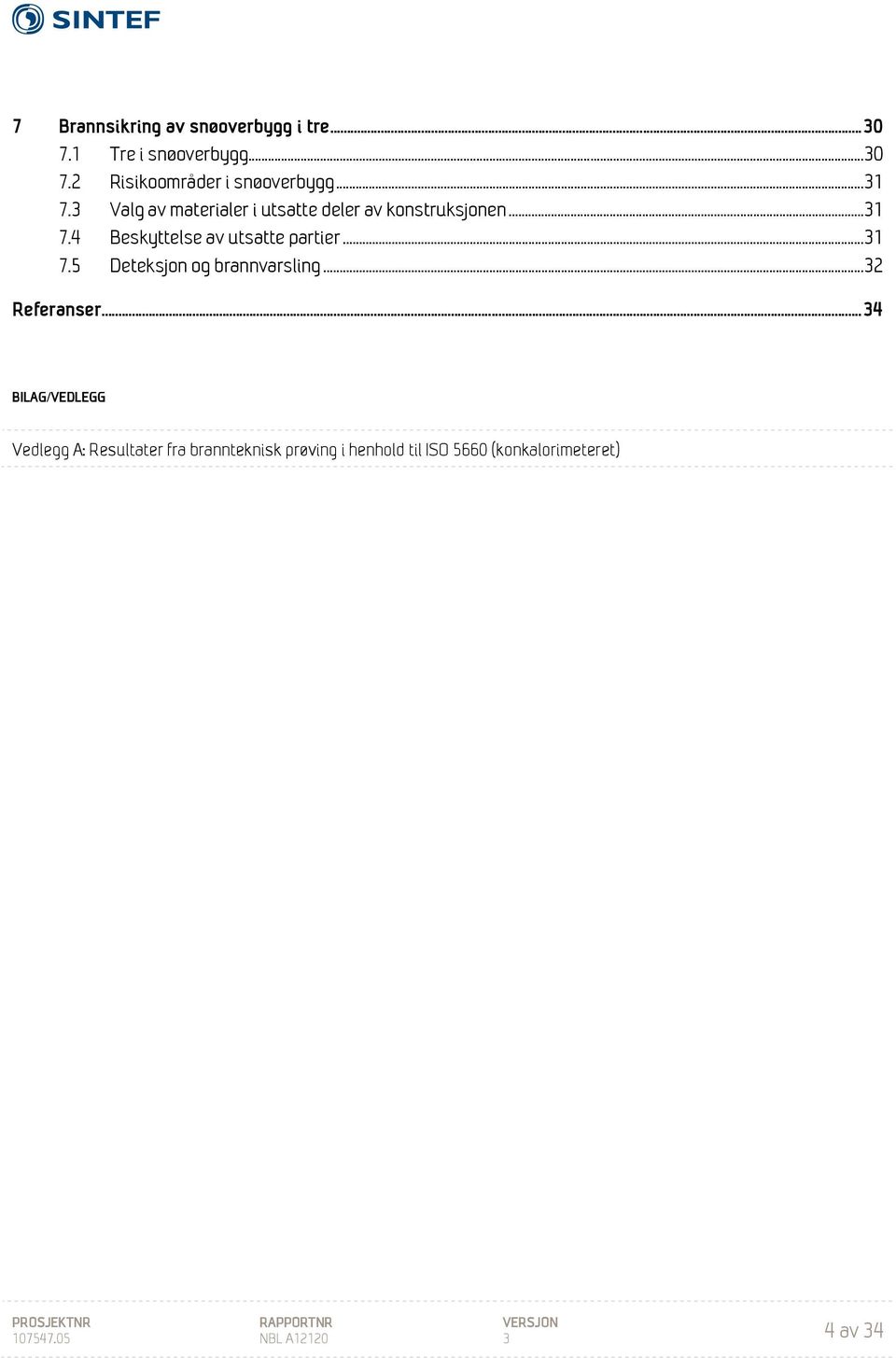 .. 31 7.5 Deteksjon og brannvarsling... 32 Referanser.