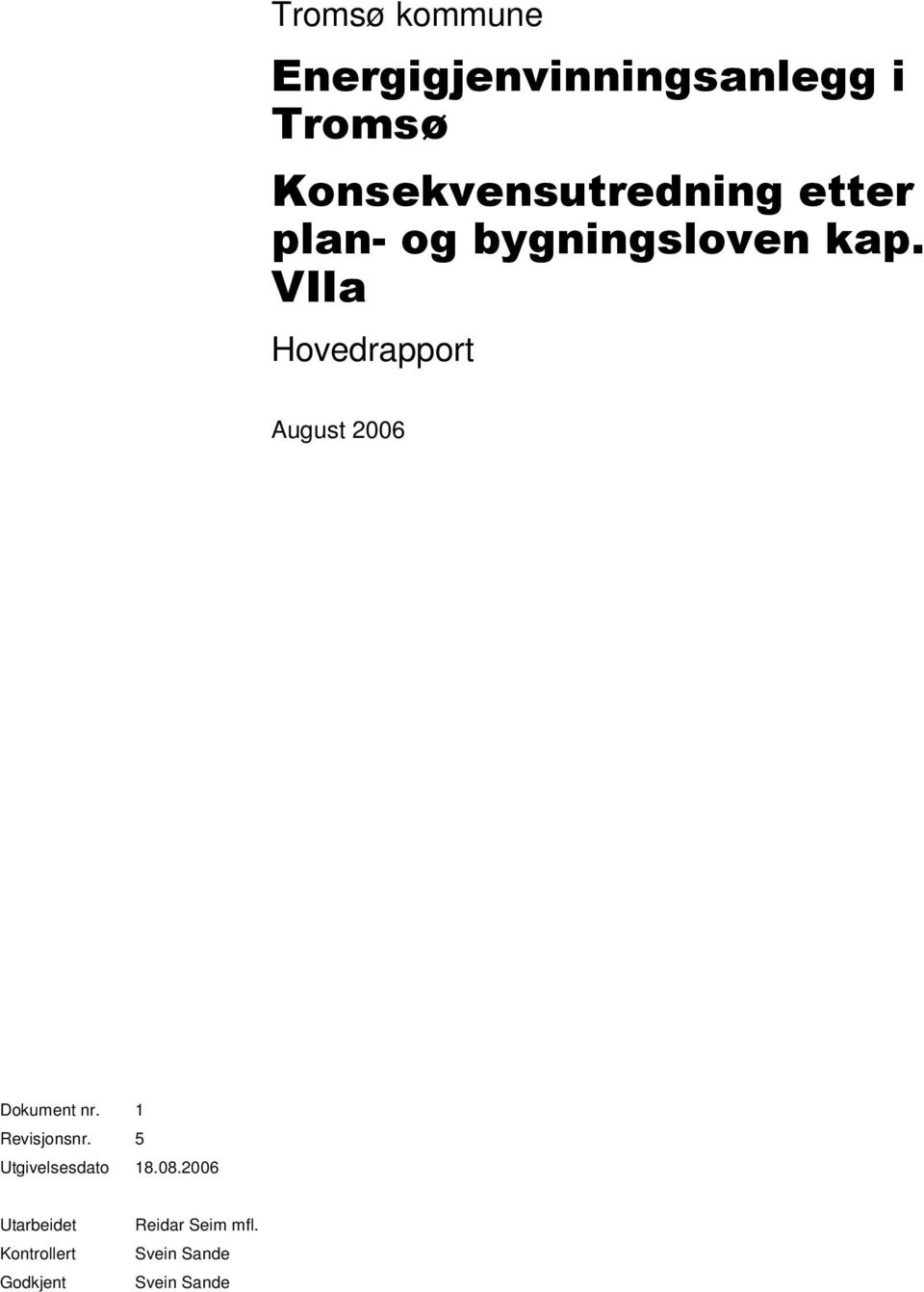 Hovedrapport August 2006 Dokument nr 1 Revisjonsnr 5