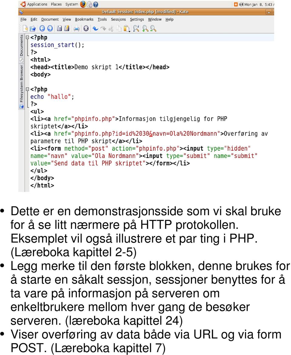 (Læreboka kapittel 2-5) Legg merke til den første blokken, denne brukes for å starte en såkalt sessjon, sessjoner