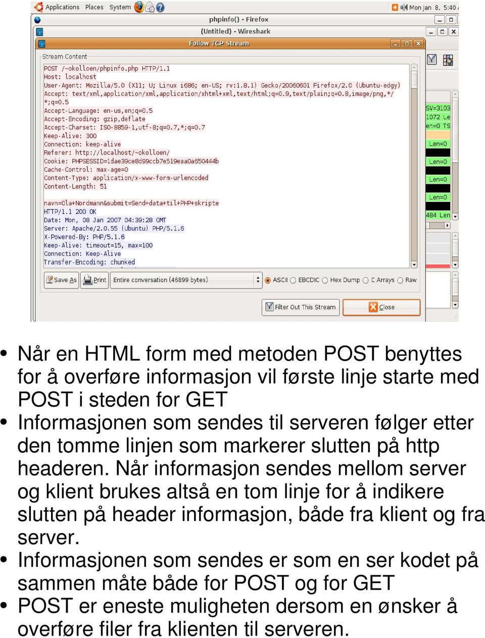 Når informasjon sendes mellom server og klient brukes altså en tom linje for å indikere slutten på header informasjon, både fra klient og