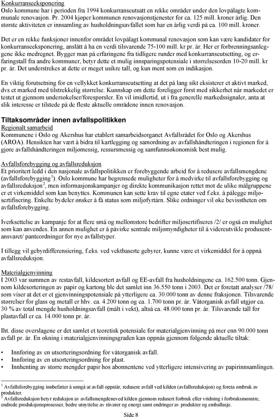 kr pr. år. Her er forbrenningsanleggene ikke medregnet.