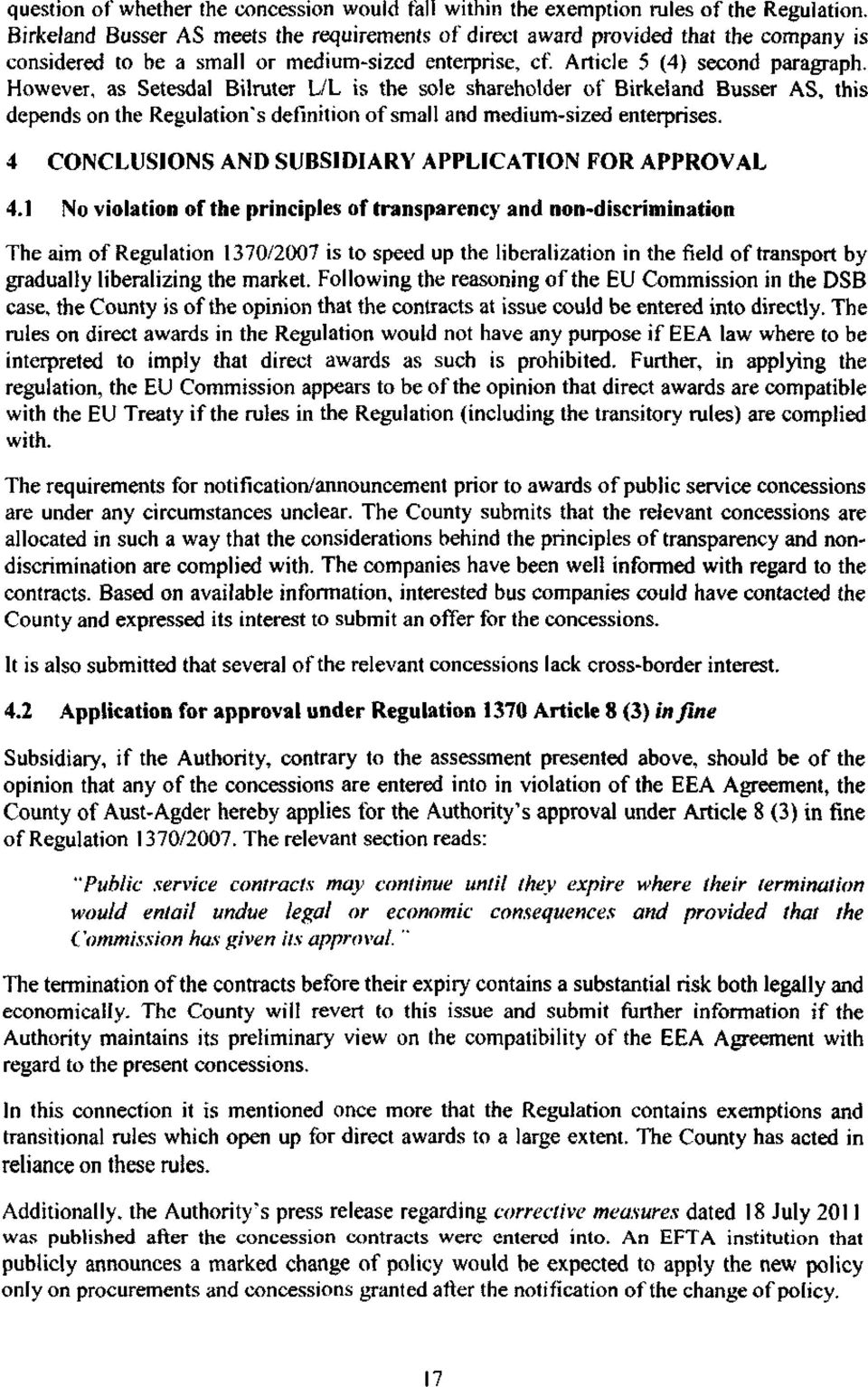 However, as Setesdal Bilruter L/L is the sole shareholder of Birkeland Busser AS, this depends on the Regulation's definition of small and medium-sized enterprises.