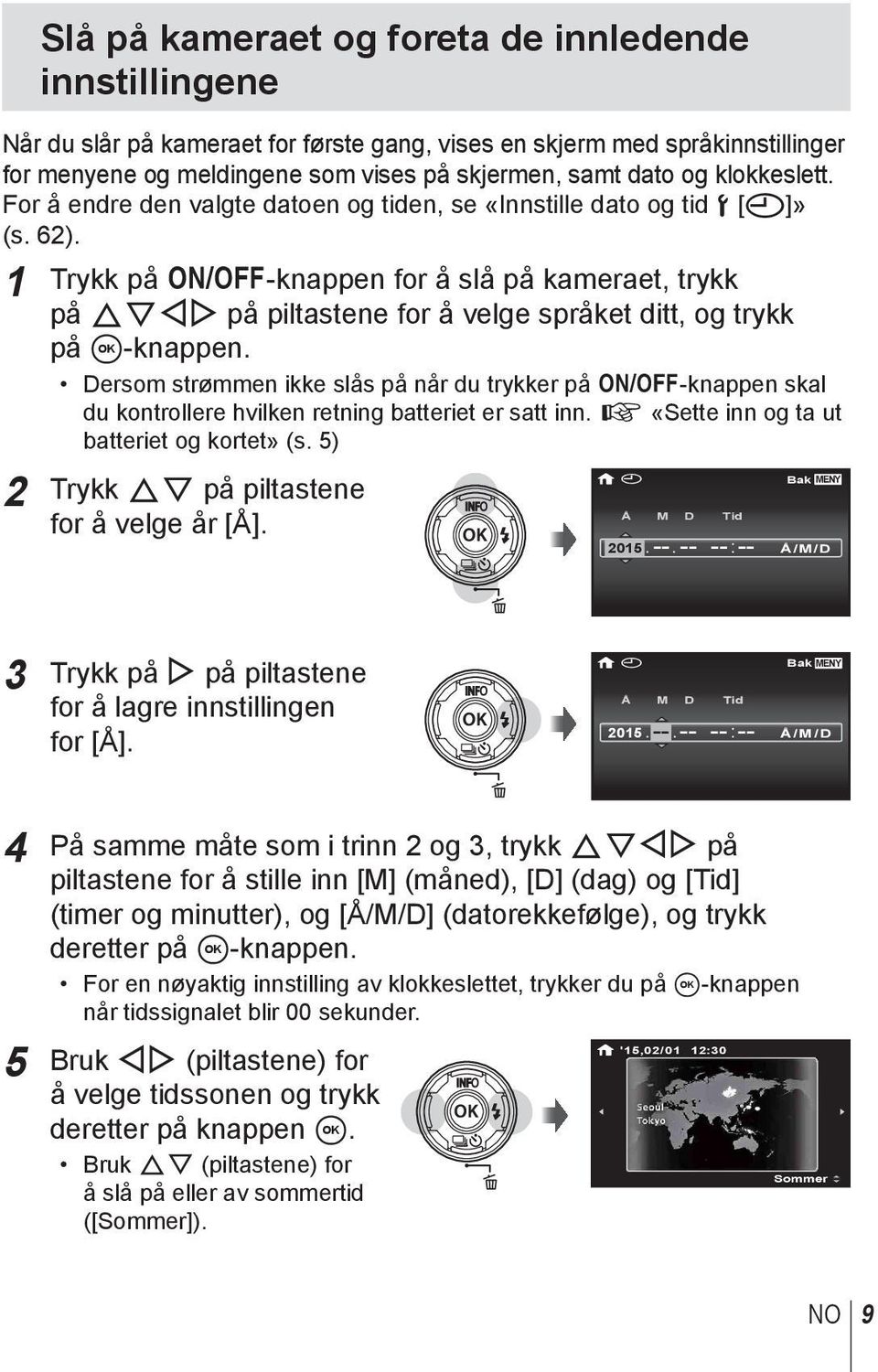 1 Trykk på n-knappen for å slå på kameraet, trykk på FGHI på piltastene for å velge språket ditt, og trykk på A-knappen.