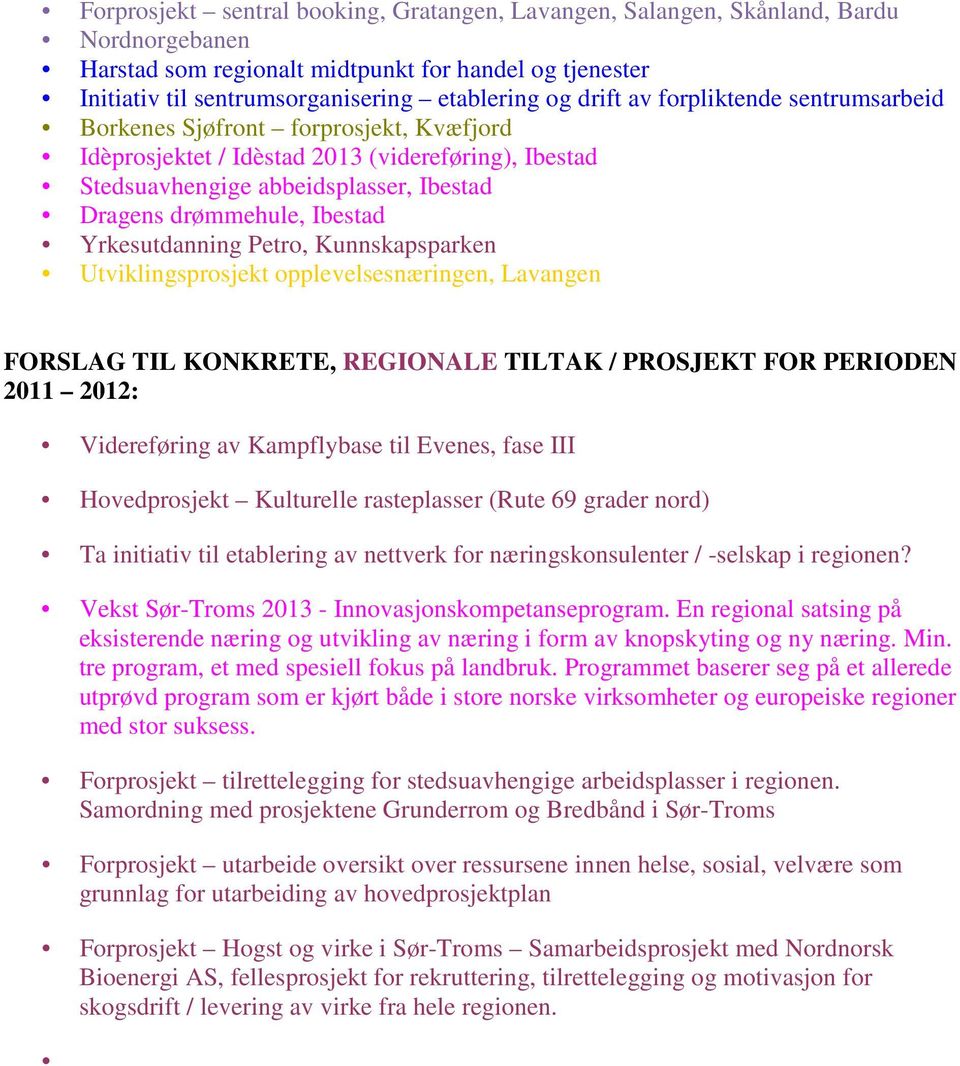 Yrkesutdanning Petro, Kunnskapsparken Utviklingsprosjekt opplevelsesnæringen, Lavangen FORSLAG TIL KONKRETE, REGIONALE TILTAK / PROSJEKT FOR PERIODEN 2011 2012: Videreføring av Kampflybase til