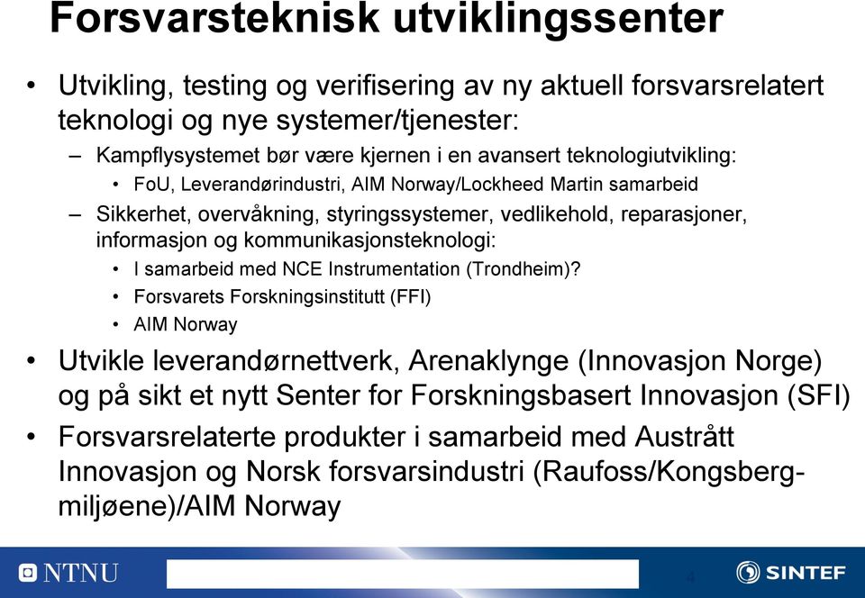 kommunikasjonsteknologi: I samarbeid med NCE Instrumentation (Trondheim)?
