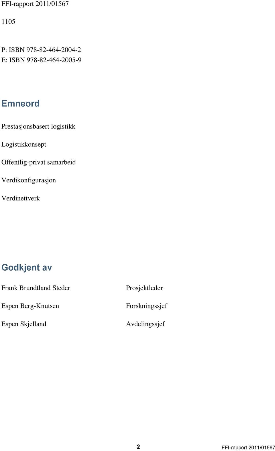 Verdikonfigurasjon Verdinettverk Godkjent av Frank Brundtland Steder Espen