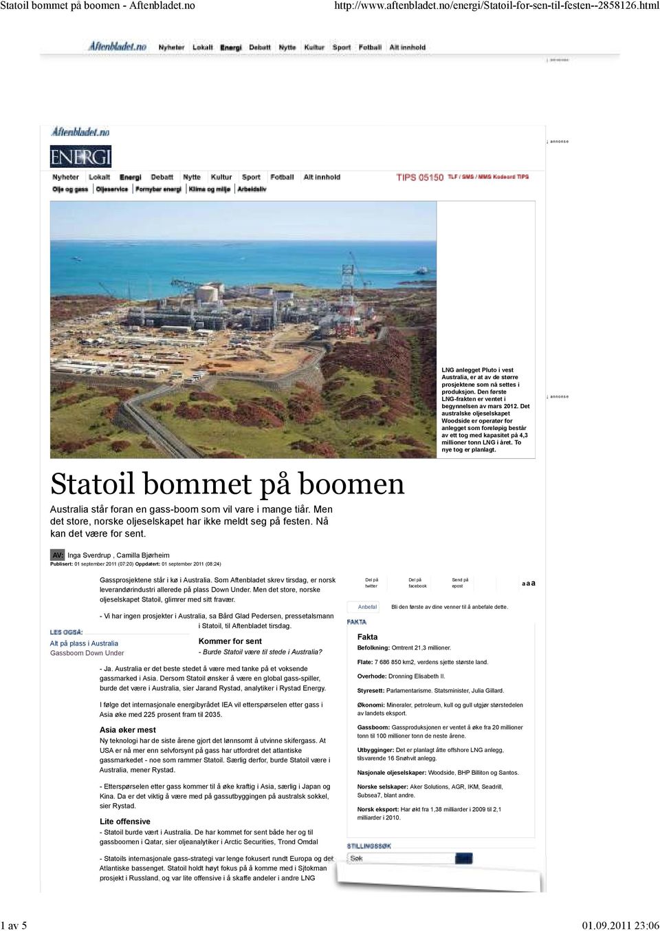 Statoil bommet på boomen Australia står foran en gass-boom som vil vare i mange tiår. Men det store, norske oljeselskapet har ikke meldt seg på festen. Nå kan det være for sent.