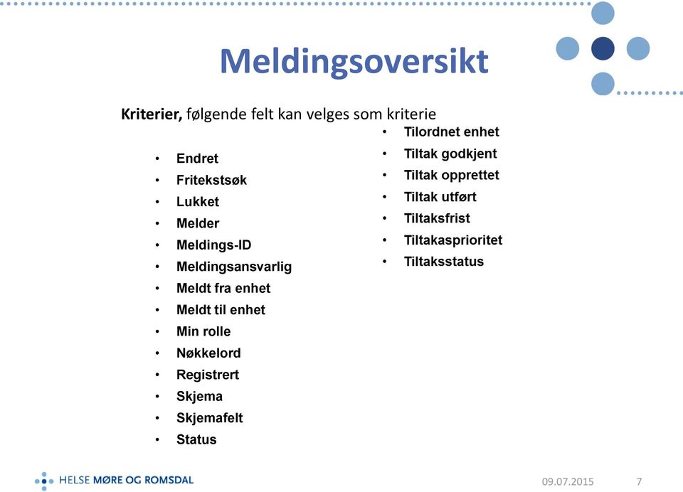 Meldingsansvarlig Meldt fra enhet Meldt til enhet Min