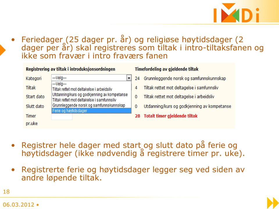 intro-tiltaksfanen og ikke som fravær i intro fraværs fanen 18 Registrer hele dager med