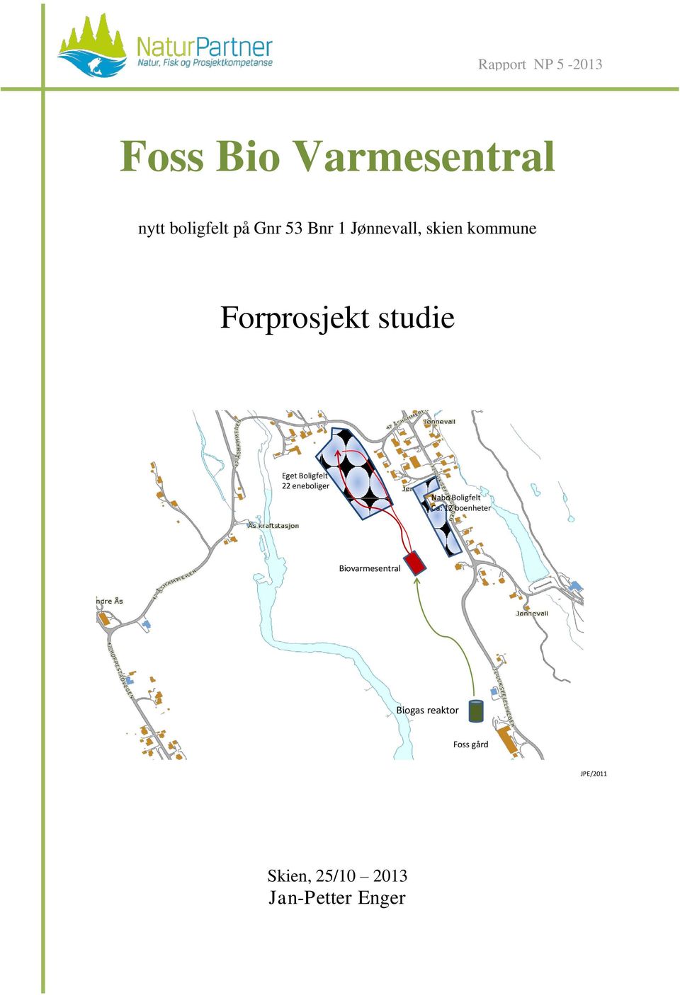 22 eneboliger Nabo Boligfelt Ca: 12 boenheter Biovarmesentral