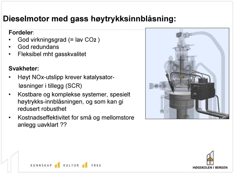 katalysatorløsninger i tillegg (SCR) Kostbare og komplekse systemer, spesielt