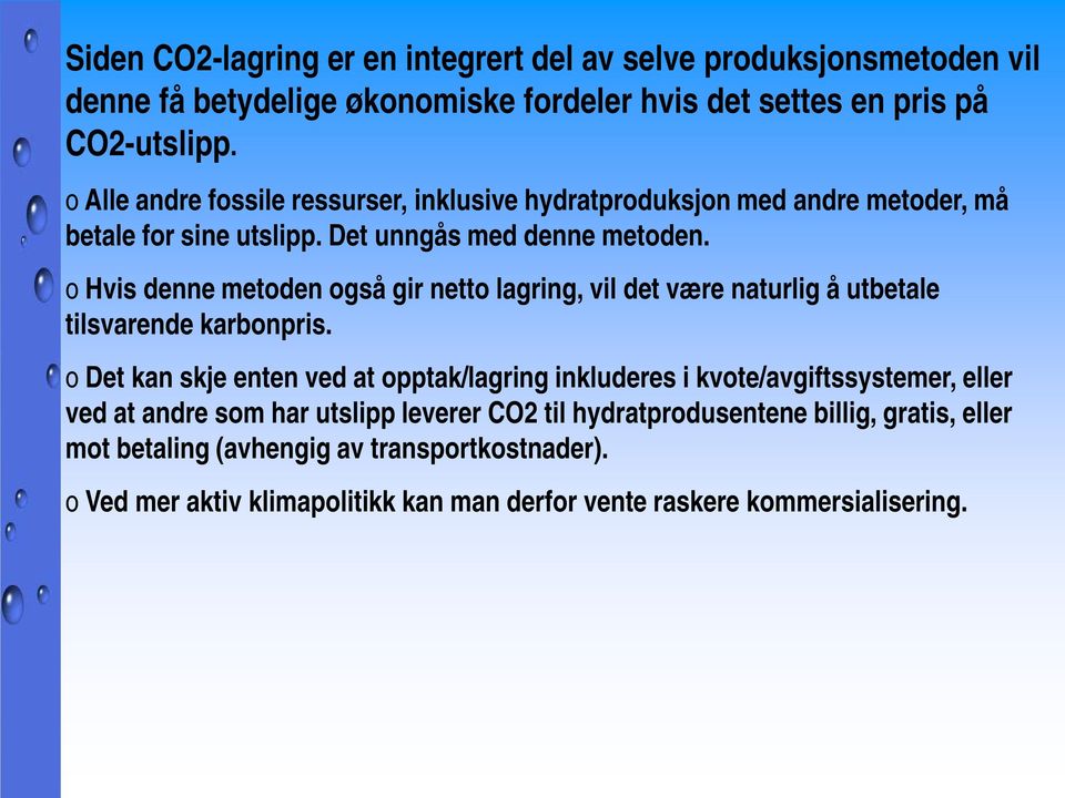 o Hvis denne metoden også gir netto lagring, vil det være naturlig å utbetale tilsvarende karbonpris.