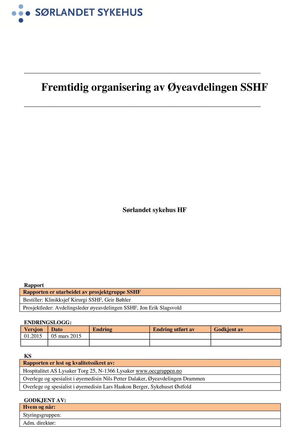 2015 05 mars 2015 KS Rapporten er lest og kvalitetssikret av: Hospitalitet AS Lysaker Torg 25, N-1366 Lysaker www.oecgruppen.