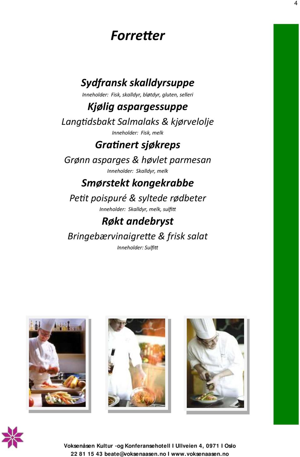 asparges & høvlet parmesan Inneholder: Skalldyr, melk Smørstekt kongekrabbe Petit poispuré & syltede