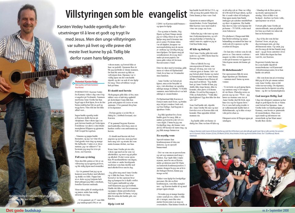 Portrettet/ Karsten Vedøy Tekst og foto: Leif Frode Svendsen/ Knut Hovind PORTRETTET: Karsten Vedøy fra Karmøy virker i dag som ivrig evangelist på Vestlandet.